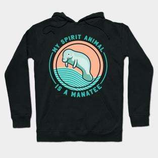 My Spirit Animal Is A Manatee Hoodie